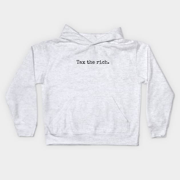 Tax the rich. Kids Hoodie by TwoBroads